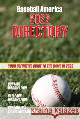 Baseball America 2022 Directory: Who's Who in Baseball, and Where to Find Them. The Editors at Baseball America 9781735548272 Baseball America - książka