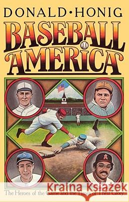 Baseball America: The Heroes of the Game and the Times of Their Glory Honig, Donald 9780743222754 Simon & Schuster - książka