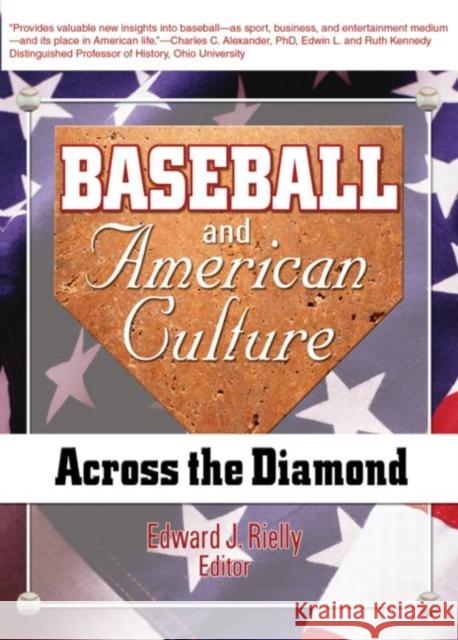 Baseball and American Culture : Across the Diamond Edward J. Rielly 9780789014856 Haworth Press - książka