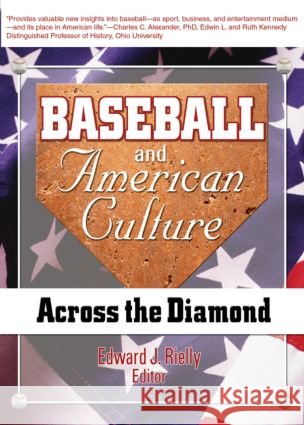 Baseball and American Culture : Across the Diamond Edward J. Rielly 9780789014856 Haworth Press - książka