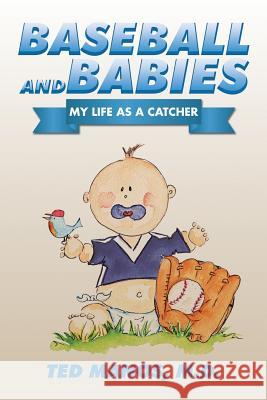 Baseball and Babies: My Life as a Catcher M. D. Ted Manos 9781514403556 Xlibris Corporation - książka