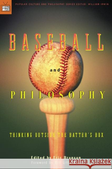 Baseball and Philosophy: Thinking Outside the Batter's Box Bronson, Eric 9780812695564 Open Court Publishing Company - książka