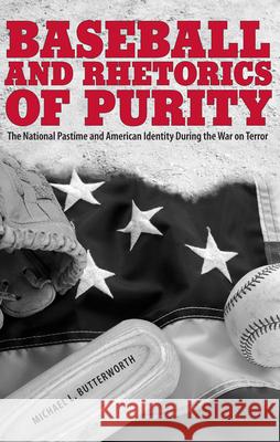 Baseball and Rhetorics of Purity Michael L. Butterworth 9780817362751 University Alabama Press - książka