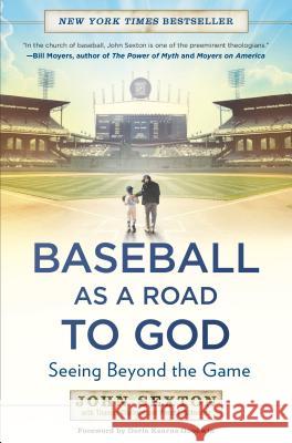 Baseball as a Road to God: Seeing Beyond the Game John Sexton Thomas Oliphant Peter J. Schwartz 9781592408641 Gotham Books - książka