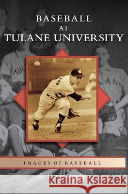 Baseball at Tulane University S Derby Gisclair 9781531625498 Arcadia Publishing Library Editions - książka