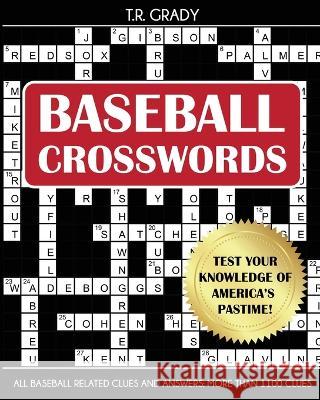 Baseball Crosswords: Test Your Knowledge of America's Pastime, All Baseball-Related Clues and Answers T R Grady   9781647902285 Dylanna Publishing, Inc. - książka