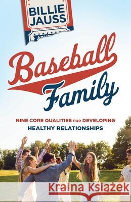 Baseball Family: Nine Core Qualities for Developing Healthy Relationships Billie Jauss 9781637971321 End Game Press - książka