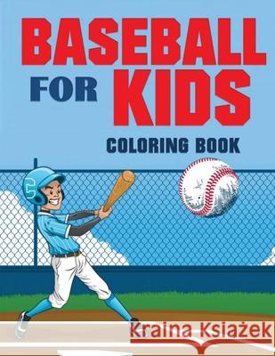 Baseball for Kids Coloring Book (Over 70 Pages) Blue Digital Medi 9781952524615 S.S. Publishing - książka