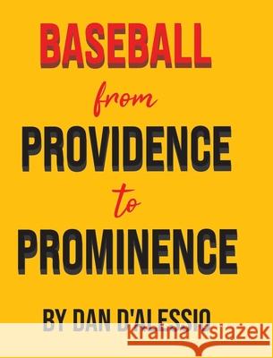 Baseball from Providence to Prominence Dan D'Alessio 9781662438622 Page Publishing, Inc. - książka