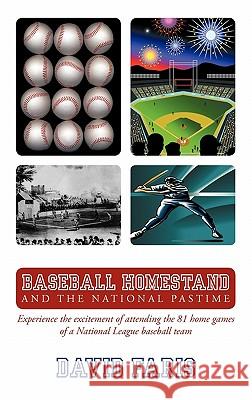 Baseball Homestand: The National Pastime: Experience the excitement of attending the 81 home games of a National League baseball team. Faris, David 9781456723767 Authorhouse - książka