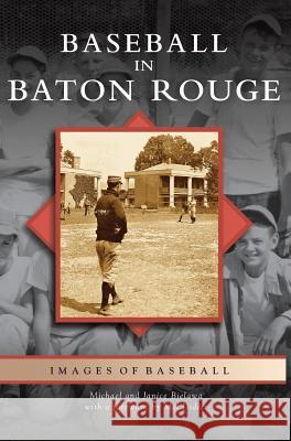 Baseball in Baton Rouge Michael Bielawa, Janice Bielawa, Mel Didier 9781531625627 Arcadia Publishing Library Editions - książka