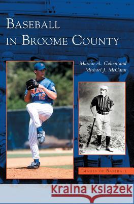 Baseball in Broome County Marvin A Cohen, Michael J McCann 9781531620172 Arcadia Publishing Library Editions - książka