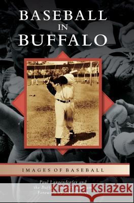 Baseball in Buffalo Paul Langendorfer Buffalo History Museum                   John Boutet 9781540215406 Arcadia Pub (SC) - książka