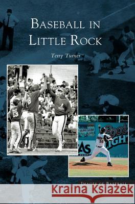 Baseball in Little Rock Terry Turner 9781531618681 Arcadia Publishing Library Editions - książka