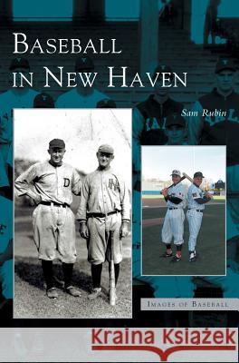 Baseball in New Haven Sam Rubin 9781531607777 Arcadia Publishing Library Editions - książka