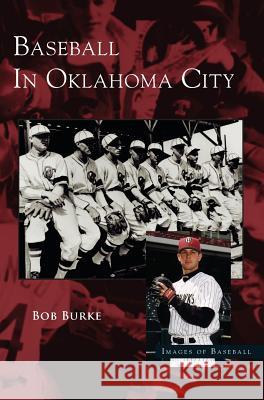 Baseball in Oklahoma City Bob Burke 9781531617837 Arcadia Publishing Library Editions - książka