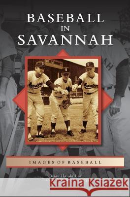 Baseball in Savannah Brian Harold Lee, Skip Jennings 9781531661564 Arcadia Publishing Library Editions - książka