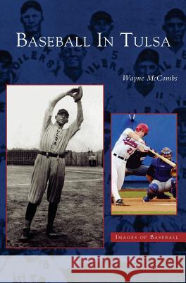 Baseball in Tulsa Wayne McCombs 9781531614744 Arcadia Library Editions - książka