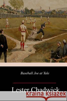 Baseball Joe at Yale Lester Chadwick 9781986970877 Createspace Independent Publishing Platform - książka