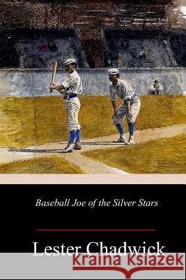 Baseball Joe of the Silver Stars Lester Chadwick 9781985196100 Createspace Independent Publishing Platform - książka