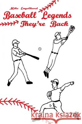 Baseball Legends: They're Back Mike Engelhard 9781986070805 Createspace Independent Publishing Platform - książka