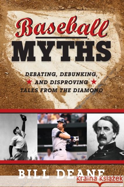 Baseball Myths: Debating, Debunking, and Disproving Tales from the Diamond Deane, Bill 9780810885462 Scarecrow Press - książka
