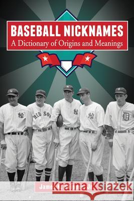 Baseball Nicknames: A Dictionary of Origins and Meanings Skipper, James K. 9780786467174 McFarland & Company - książka