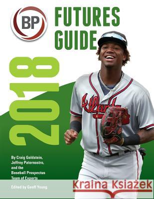 Baseball Prospectus Futures Guide 2018 Jeffrey Paternostro Craig Goldstein Baseball Prospectus 9781986902847 Createspace Independent Publishing Platform - książka