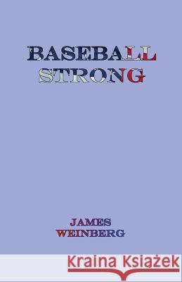 Baseball Strong MR James Michael Weinberg 9781494882549 Createspace - książka