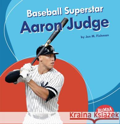 Baseball Superstar Aaron Judge Jon M. Fishman 9781541545755 Lerner Classroom - książka