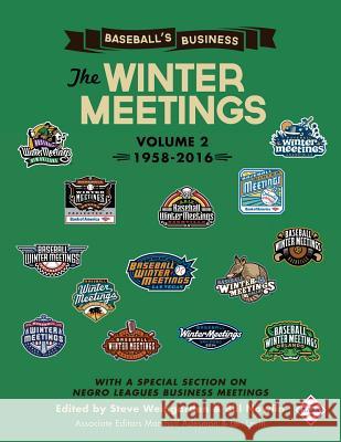 Baseball's Business: The Winter Meetings: 1958-2016 (Volume Two) Steve Weingarden Steve Weingarden Bill Nowlin 9781943816637 Society for American Baseball Research - książka