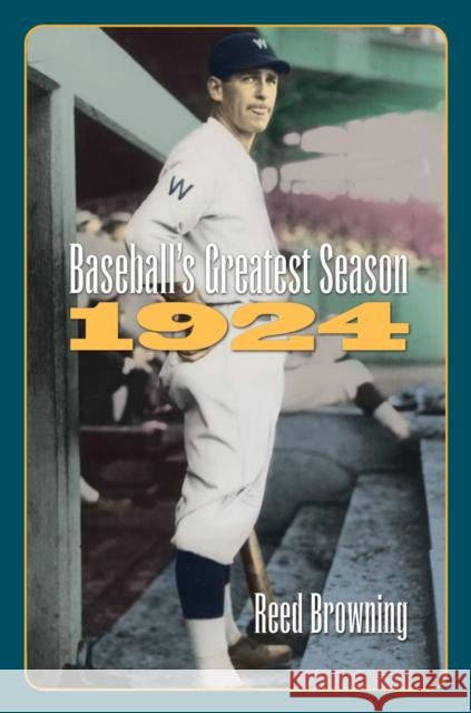 Baseball's Greatest Season, 1924 Reed Browning 9781558494879 University of Massachusetts Press - książka