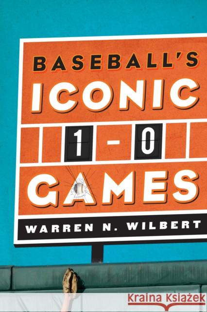 Baseball's Iconic 1-0 Games Warren N Wilbert 9780810885783  - książka