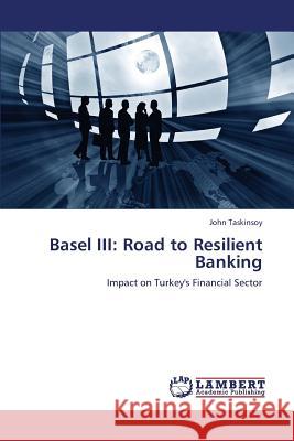 Basel III: Road to Resilient Banking Taskinsoy John 9783659306969 LAP Lambert Academic Publishing - książka