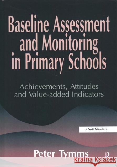 Baseline Assessment and Monitoring in Primary Schools Peter Tymms 9781138175334 David Fulton Publishers - książka