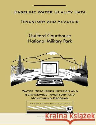 Baseline Water Quality Data Inventory and Analysis: Guilford Courthouse National Military Park National Park Service 9781492366928 Createspace - książka