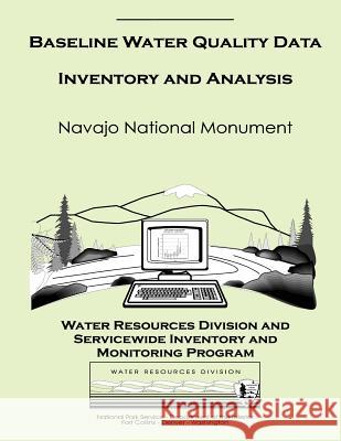 Baseline Water Quality Data Inventory and Analysis: Navajo National Monument National Park Service 9781492832621 Createspace - książka