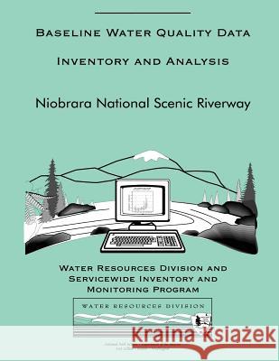 Baseline Water Quality Data Inventory and Analysis: Niobrara National Scenic Riverway National Park Service 9781492334484 Createspace - książka