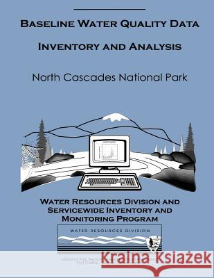 Baseline Water Quality Data Inventory and Analysis: North Cascades National Park National Park Service 9781492334613 Createspace - książka