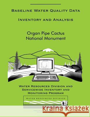 Baseline Water Quality Data Inventory and Analysis: Organ Pipe Cactus National Monument National Park Service 9781492702740 Createspace - książka