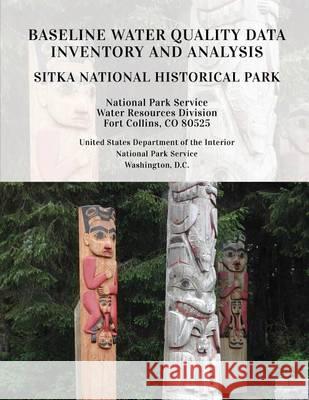 Baseline Water Quality Data Inventory and Analysis: Sitka National Historical Park National Park Service 9781493763832 Createspace - książka