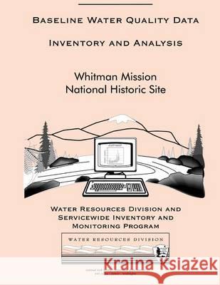 Baseline Water Quality Data Inventory and Analysis: Whitman Mission National Historic Site National Park Service 9781494499013 Createspace - książka