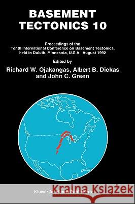 Basement Tectonics 10 Richard W. Ojakangas Albert B. Dickas John C. Green 9780792334293 Kluwer Academic Publishers - książka