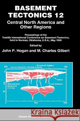 Basement Tectonics 12: Central North America and Other Regions Hogan, John P. 9780792351924 Kluwer Academic Publishers - książka