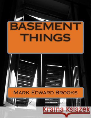 Basement Things Mark Edward Brooks 9781495353932 Createspace - książka