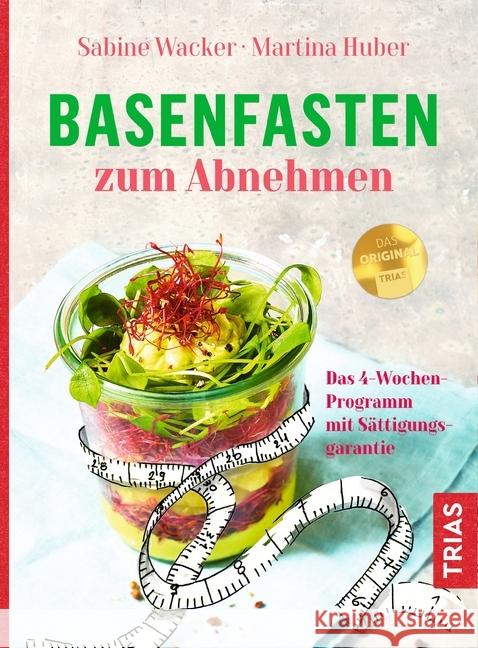Basenfasten zum Abnehmen : Das 4-Wochen-Programm mit Sättigungsgarantie Wacker, Sabine; Huber, Martina 9783432108674 Trias - książka