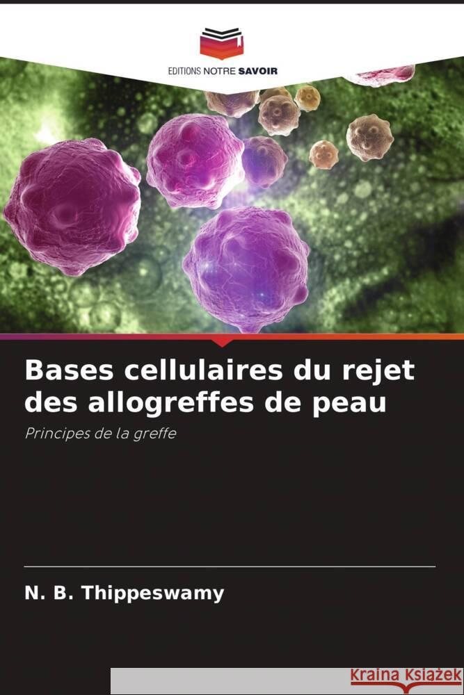 Bases cellulaires du rejet des allogreffes de peau N. B. Thippeswamy 9786207491094 Editions Notre Savoir - książka