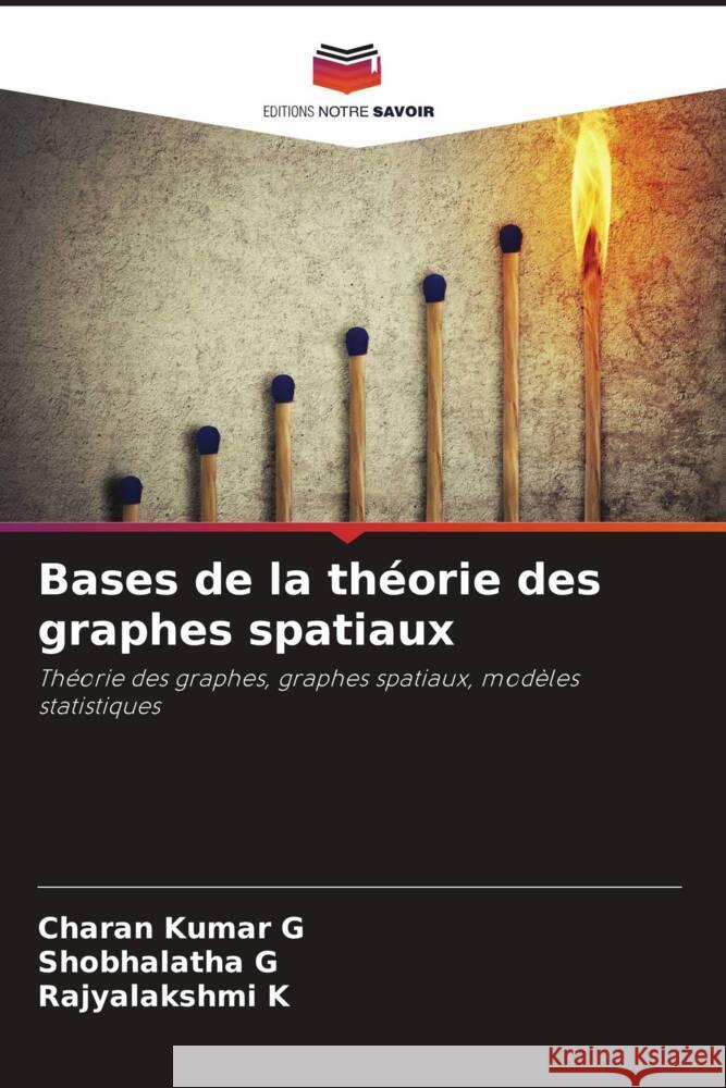 Bases de la théorie des graphes spatiaux G, Charan Kumar, G, Shobhalatha, K, Rajyalakshmi 9786204711607 Editions Notre Savoir - książka