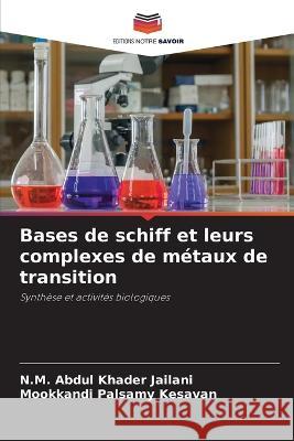 Bases de schiff et leurs complexes de m?taux de transition N. M. Abdul Khader Jailani Mookkandi Palsamy Kesavan 9786205835968 Editions Notre Savoir - książka