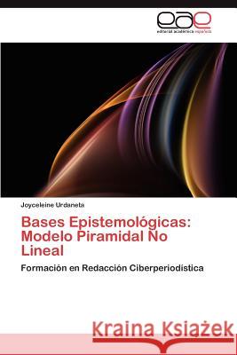 Bases Epistemológicas: Modelo Piramidal No Lineal Urdaneta Joyceleine 9783846570456 Editorial Acad Mica Espa Ola - książka